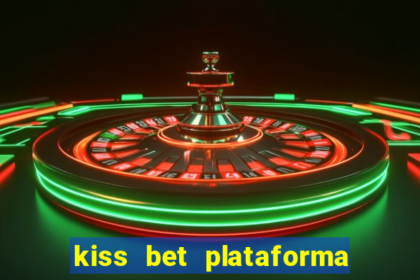 kiss bet plataforma de jogos